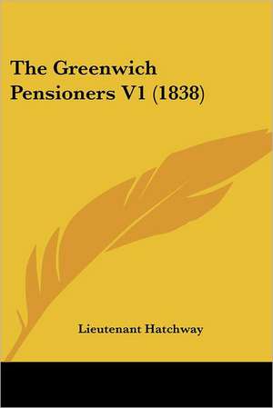 The Greenwich Pensioners V1 (1838) de Lieutenant Hatchway