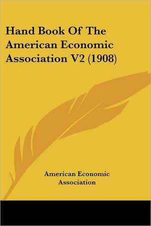 Hand Book Of The American Economic Association V2 (1908) de American Economic Association