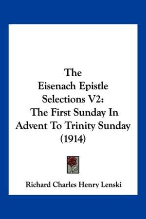 The Eisenach Epistle Selections V2 de Richard Charles Henry Lenski