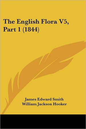 The English Flora V5, Part 1 (1844) de James Edward Smith