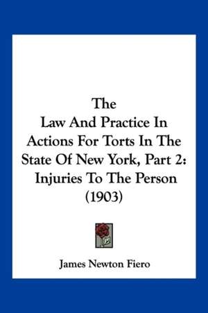 The Law And Practice In Actions For Torts In The State Of New York, Part 2 de James Newton Fiero