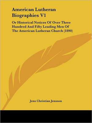 American Lutheran Biographies V1 de Jens Christian Jensson