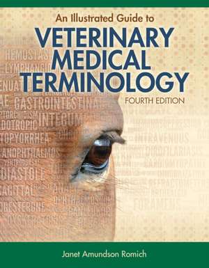 An Illustrated Guide to Veterinary Medical Terminology de Janet Amundson Romich