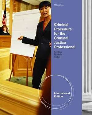 Criminal Procedure for the Criminal Justice Professional, International Edition de John N. (Former Assistant Attorney General and Director of Law Enforcement Education for the State of Maine) Ferdico