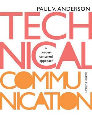 Technical Communication: A Reader-Centered Approach de Paul V. Anderson