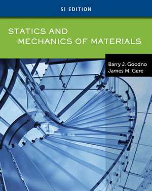 Statics and Mechanics of Materials, Si Edition de Barry J. Goodno