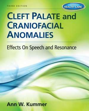 Cleft Palate and Craniofacial Anomalies: Effects on Speech and Resonance de Ann W. Kummer