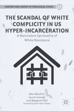 The Scandal of White Complicity in US Hyper-incarceration: A Nonviolent Spirituality of White Resistance de A. Mikulich