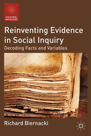 Reinventing Evidence in Social Inquiry: Decoding Facts and Variables de R. Biernacki