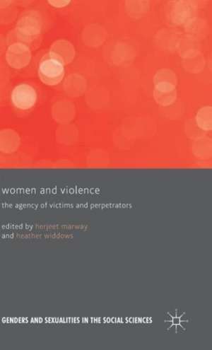 Women and Violence: The Agency of Victims and Perpetrators de Heather Widdows