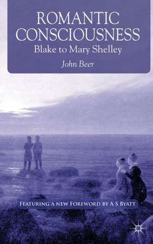 Romantic Consciousness: Blake to Mary Shelley de J. Beer