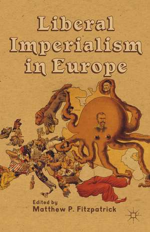 Liberal Imperialism in Europe de M. Fitzpatrick