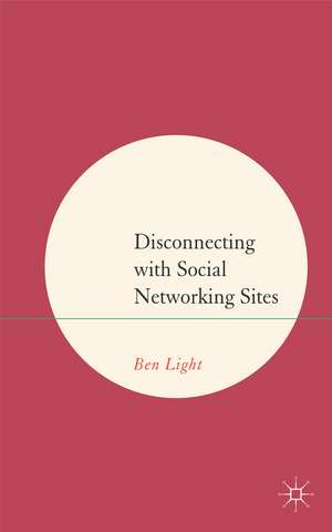 Disconnecting with Social Networking Sites de B. Light