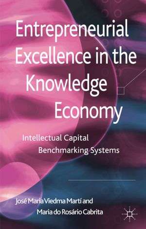 Entrepreneurial Excellence in the Knowledge Economy: Intellectual Capital Benchmarking Systems de Kenneth A. Loparo