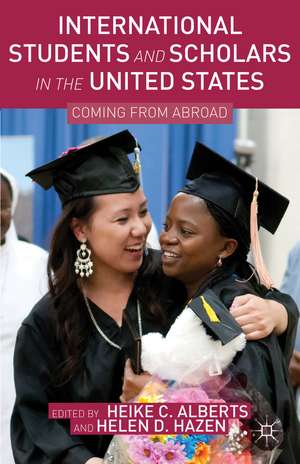 International Students and Scholars in the United States: Coming from Abroad de Heike C. Alberts