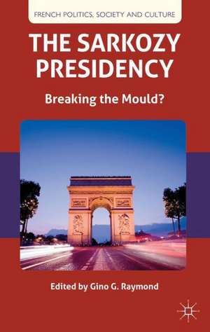 The Sarkozy Presidency: Breaking the Mould? de G. Raymond