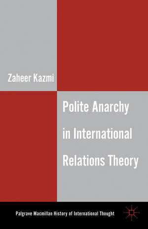 Polite Anarchy in International Relations Theory de Z. Kazmi