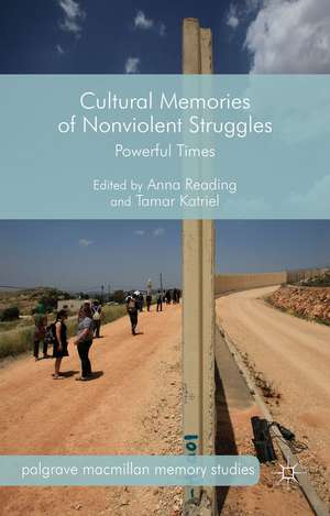 Cultural Memories of Nonviolent Struggles: Powerful Times de A. Reading