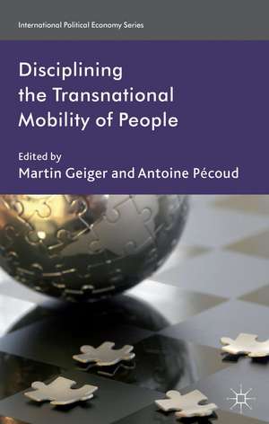 Disciplining the Transnational Mobility of People de M. Geiger