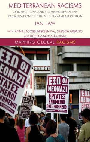 Mediterranean Racisms: Connections and Complexities in the Racialization of the Mediterranean Region de I. Law