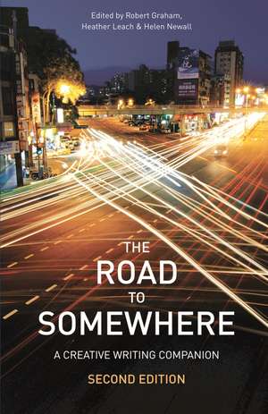 The Road to Somewhere: A Creative Writing Companion de Robert Graham