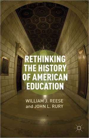 Rethinking the History of American Education de W. Reese