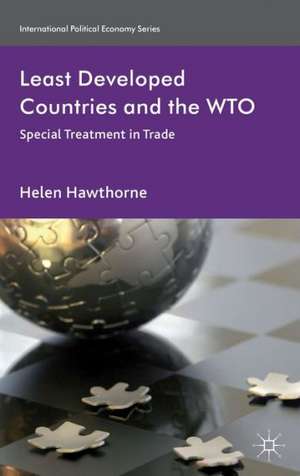 Least Developed Countries and the WTO: Special Treatment in Trade de H. Hawthorne