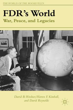 FDR's World: War, Peace, and Legacies de D. Woolner