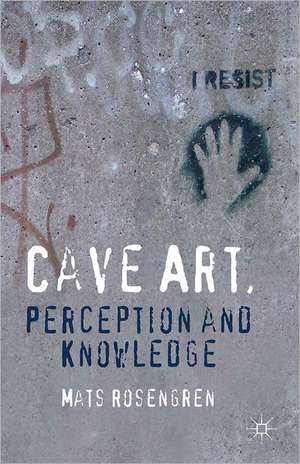 Cave Art, Perception and Knowledge de M. Rosengren