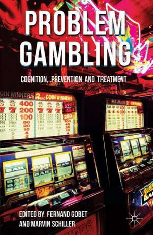 Problem Gambling: Cognition, Prevention and Treatment de F. Gobet