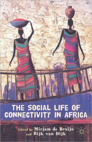 The Social Life of Connectivity in Africa de M. de Bruijn