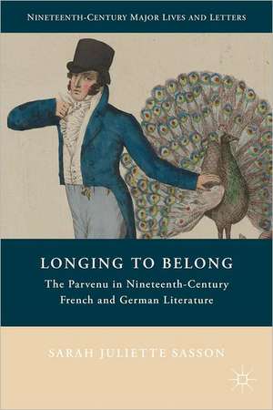 Longing to Belong: The Parvenu in Nineteenth-Century French and German Literature de S. Sasson