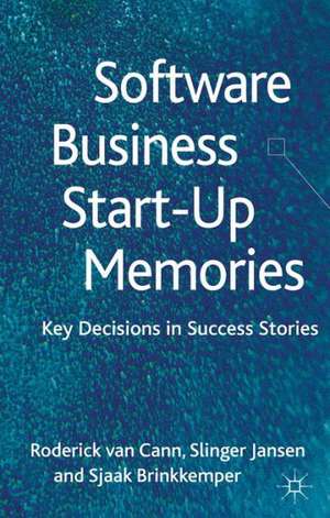 Software Business Start-up Memories: Key Decisions in Success Stories de S. Jansen