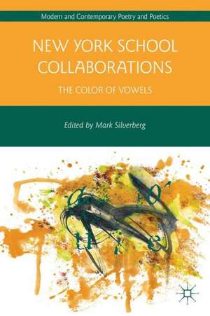 New York School Collaborations: The Color of Vowels de M. Silverberg