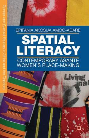 Spatial Literacy: Contemporary Asante Women’s Place-making de E. Amoo-Adare