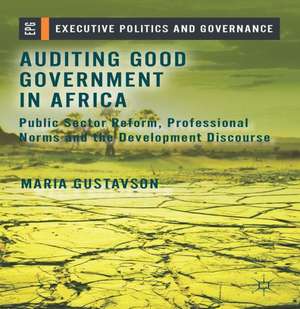 Auditing Good Government in Africa: Public Sector Reform, Professional Norms and the Development Discourse de M. Gustavson