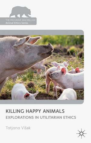 Killing Happy Animals: Explorations in Utilitarian Ethics de Kenneth A. Loparo