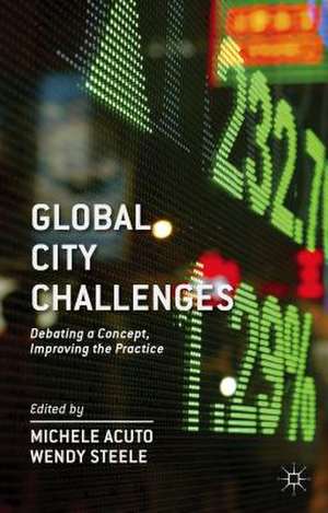 Global City Challenges: Debating a Concept, Improving the Practice de M. Acuto