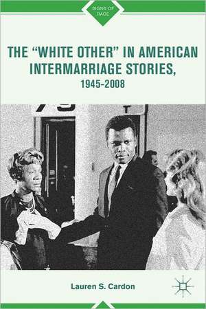 The “White Other” in American Intermarriage Stories, 1945–2008 de L. Cardon