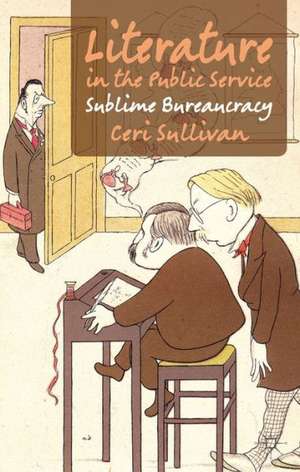 Literature in the Public Service: Sublime Bureaucracy de C. Sullivan