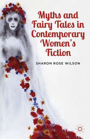 Myths and Fairy Tales in Contemporary Women's Fiction: From Atwood to Morrison de S. Wilson