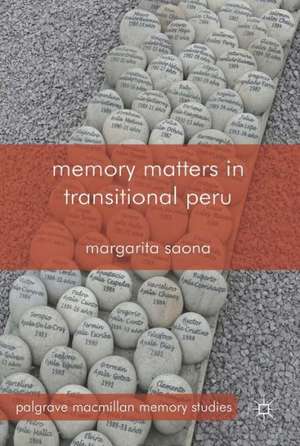 Memory Matters in Transitional Peru de M. Saona