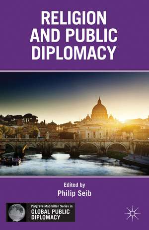 Religion and Public Diplomacy de P. Seib