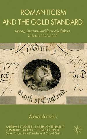 Romanticism and the Gold Standard: Money, Literature, and Economic Debate in Britain 1790-1830 de A. Dick