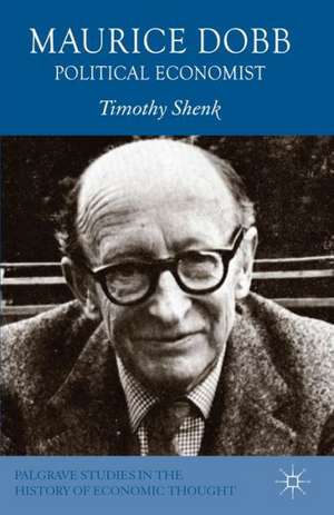 Maurice Dobb: Political Economist de T. Shenk