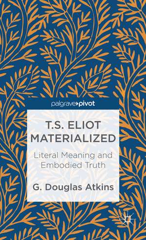 T.S. Eliot Materialized de G. Douglas Atkins