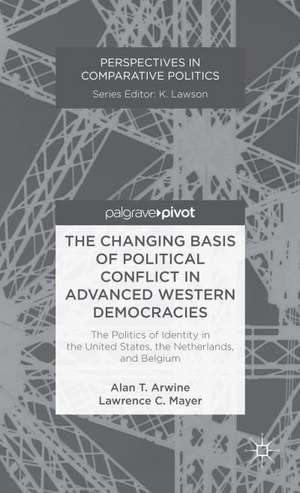 The Changing Basis of Political Conflict in Advanced Western Democracies: The Politics of Identity in the United States, the Netherlands, and Belgium de Alan T. Arwine