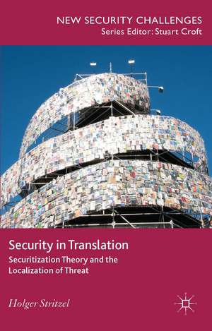 Security in Translation: Securitization Theory and the Localization of Threat de H. Stritzel