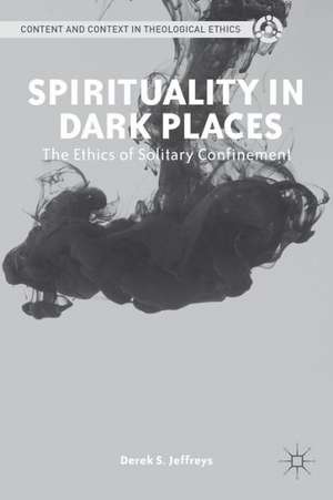 Spirituality in Dark Places: The Ethics of Solitary Confinement de D. Jeffreys