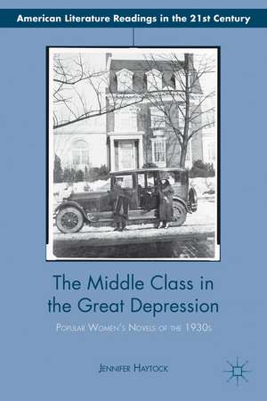 The Middle Class in the Great Depression: Popular Women’s Novels of the 1930s de Jennifer Haytock